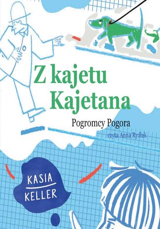 Z kajetu Kajetana. Pogromcy Pogora Kasia Keller - okladka książki