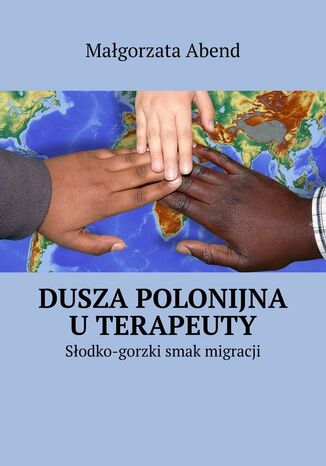 Dusza polonijna u terapeuty Małgorzata Abend - okladka książki