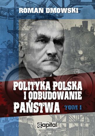 Polityka polska i odbudowanie państwa Tom I Roman Dmowski - okladka książki