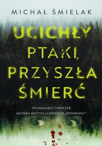 Ucichły ptaki, przyszła śmierć Michał Śmielak - okladka książki