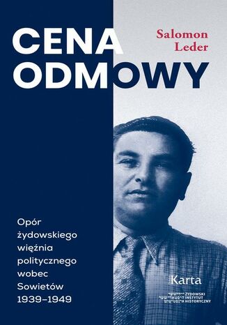 Cena odmowy. Opór żydowskiego więźnia politycznego wobec Sowietów 1939-1949 Salomon Leder - okladka książki