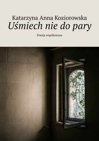 Uśmiech nie do pary Katarzyna Koziorowska - okladka książki