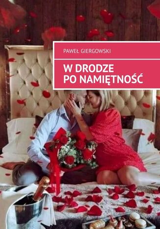 W Drodze po namiętność Paweł Giergowski - okladka książki