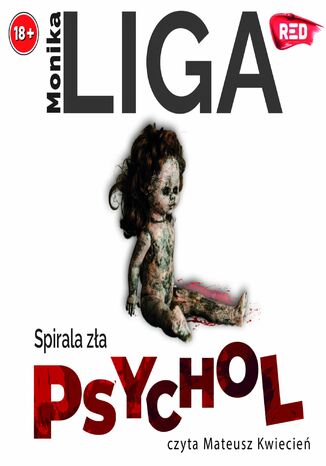 Psychol. Spirala zła Monika Liga - okladka książki