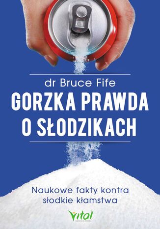 Gorzka prawda o słodzikach dr Bruce Fife - okladka książki