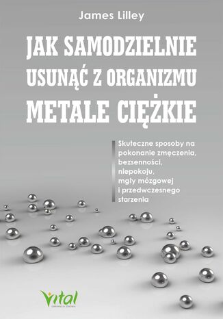 Jak samodzielnie usunąć z organizmu metale ciężkie James Lilley - okladka książki