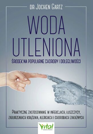 Woda utleniona - środek na popularne choroby i dolegliwości dr hab. Jochen Gartz - okladka książki