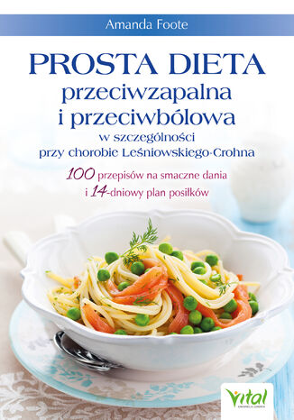 Prosta dieta przeciwzapalna i przeciwbólowa w szczególności przy chorobie Leśniowskiego-Crohna Amanda Foote - okladka książki