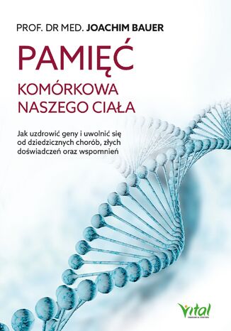 Pamięć komórkowa naszego ciała Joachim Bauer - okladka książki