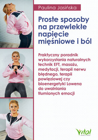 Proste sposoby na przewlekłe napięcie mięśniowe i ból Paulina Jasińska - okladka książki