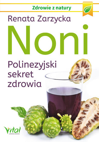 Noni. Polinezyjski sekret zdrowia Renata Zarzycka - okladka książki