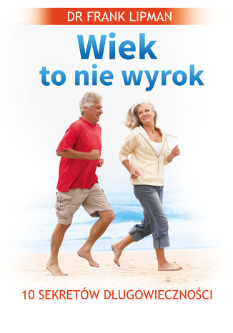 Wiek to nie wyrok dr Frank Lipman - okladka książki