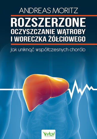 Rozszerzone oczyszczanie wątroby i woreczka żółciowego Andreas Moritz - okladka książki