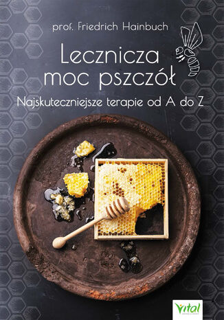 Lecznicza moc pszczół Friedrich Hainbuch - okladka książki