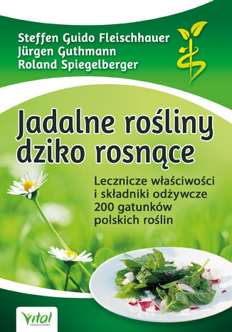 Jadalne rośliny dziko rosnące Steffen Guido Fleischhauer, Jürgen Guthmann - okladka książki