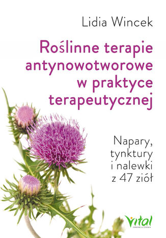 Roślinne terapie antynowotworowe w praktyce terapeutycznej Lidia Wincek - okladka książki