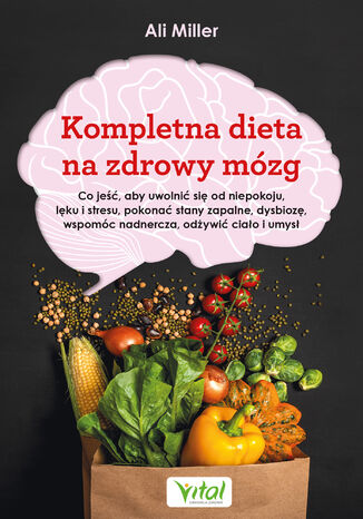 Kompletna dieta na zdrowy mózg Ali Miller - okladka książki