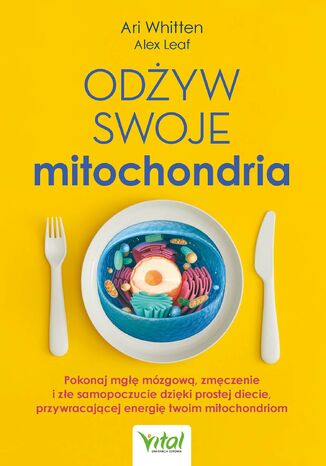 Odżyw swoje mitochondria Ari Whitten - okladka książki