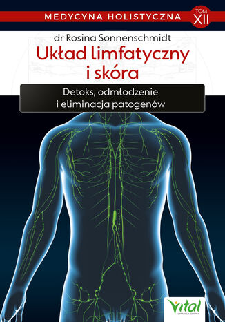 Medycyna holistyczna. Tom XII Układ limfatyczny i skóra dr Rosina Sonnenschmidt - okladka książki