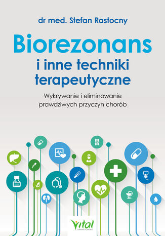 Biorezonans i inne techniki terapeutyczne dr med. Stefan Rastocny - okladka książki