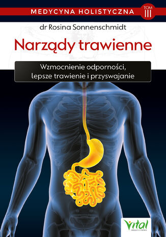 Medycyna holistyczna. Tom III. Narządy trawienne dr Rosina Sonnenschmidt - okladka książki