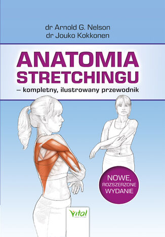 Anatomia stretchingu - kompletny, ilustrowany przewodnik Arnold G. Nelson, Jouko Kokkonen - okladka książki