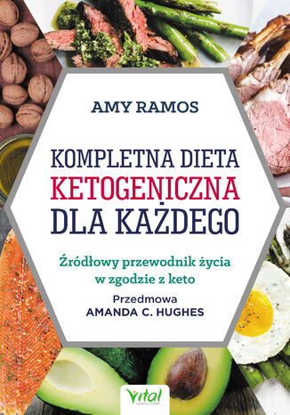 Kompletna dieta ketogeniczna dla każdego Amy Ramos - okladka książki