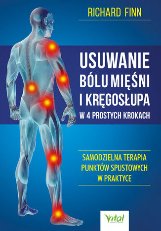 Usuwanie bólu mięśni i kręgosłupa w 4 prostych krokach Richard Finn - okladka książki