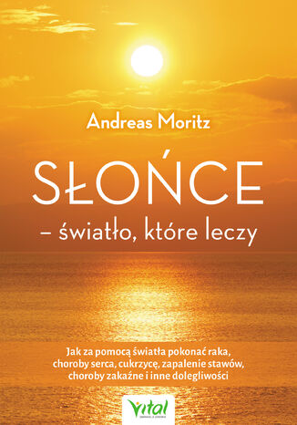 Słońce - światło, które leczy Andreas Moritz - okladka książki