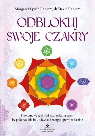 Odblokuj swoje czakry Margaret Lynch Raniere, David Raniere - okladka książki