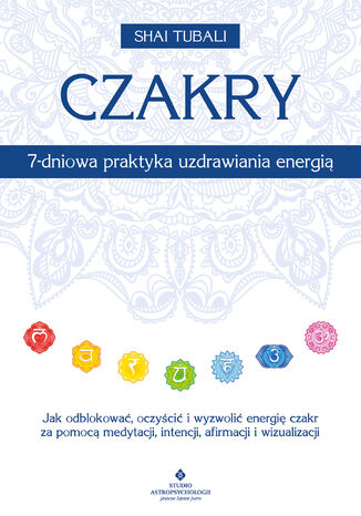 Czakry 7-dniowa praktyka uzdrawiania energią Shai Tubali - okladka książki