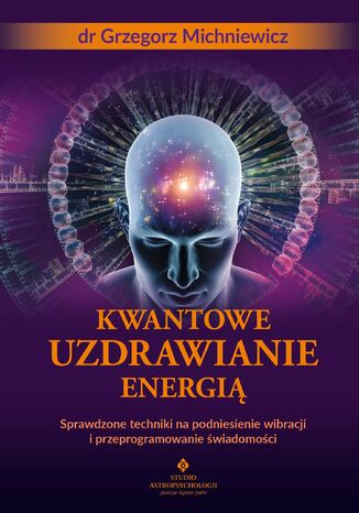 Kwantowe uzdrawianie energią Grzegorz Michniewicz - okladka książki