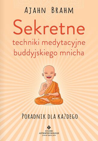 Sekretne techniki medytacyjne buddyjskiego mnicha Ajahn Brahm - okladka książki