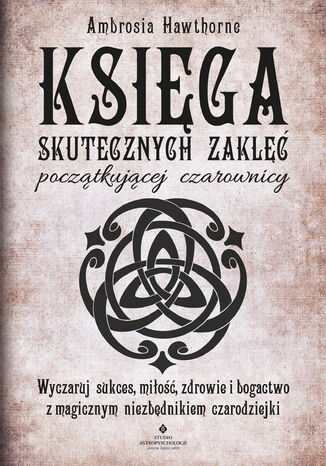 Księga skutecznych zaklęć początkującej czarownicy Ambrosia Hawthorne - okladka książki