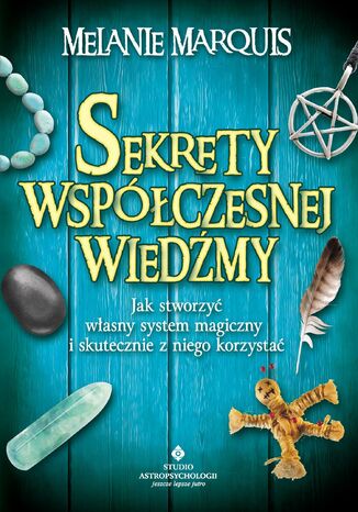 Sekrety współczesnej wiedźmy Melanie Marquis - okladka książki