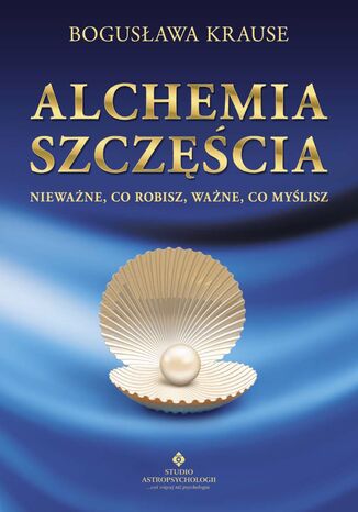 Alchemia szczęścia Bogusława Krause - okladka książki
