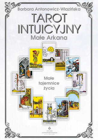 Tarot intuicyjny Małe Arkana Barbara Antonowicz-Wlazińska - okladka książki