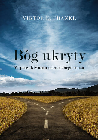 Bóg ukryty. W poszukiwaniu ostatecznego sensu Viktor E. Frankl - okladka książki