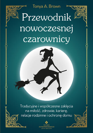 Przewodnik nowoczesnej czarownicy Tonya A. Brown - okladka książki