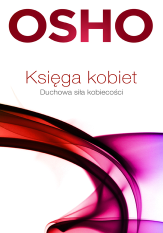 Księga kobiet. Duchowa siła kobieckości Osho - okladka książki