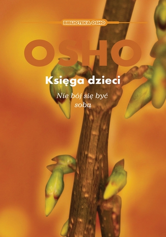 Księga dzieci. Nie bój się być sobą Osho - okladka książki