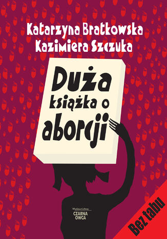 Duża książka o aborcji Katarzyna Bratkowska, Kazimiera Szczuka - okladka książki