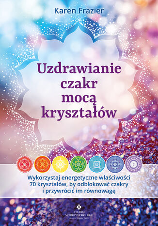 Uzdrawianie czakr mocą kryształów Karen Frazier - okladka książki