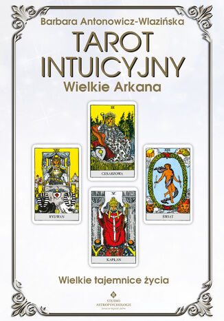 Tarot intuicyjny Wielkie Arkana Barbara Antonowicz-Wlazińska - okladka książki