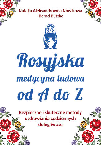 Rosyjska medycyna ludowa do A do Z Natalja Aleksandrowna Nowikowa, Bernd Butzke - okladka książki