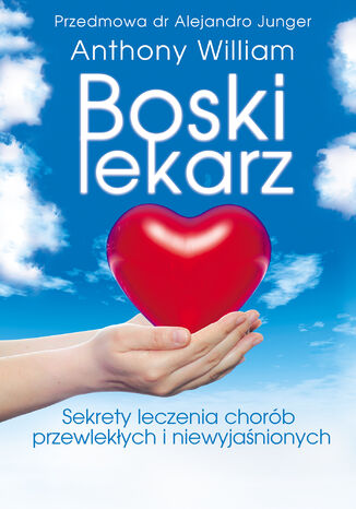 Boski lekarz. Sekrety leczenia chorób Anthony William - okladka książki