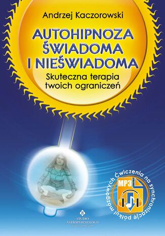 Autohipnoza świadoma i nieświadoma Andrzej Kaczorowski - okladka książki