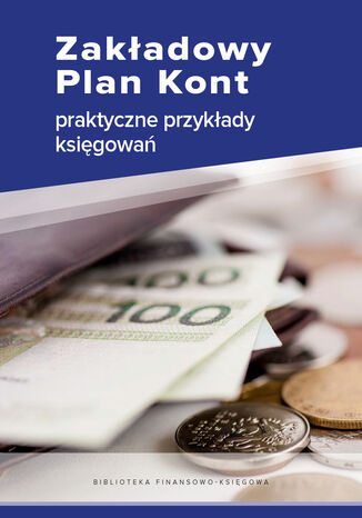 Zakładowy Plan Kont - praktyczne przykłady księgowań Katarzyna Trzpioła - okladka książki