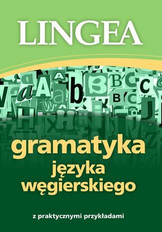 Gramatyka języka węgierskiego z praktycznymi przykładami Lingea - okladka książki