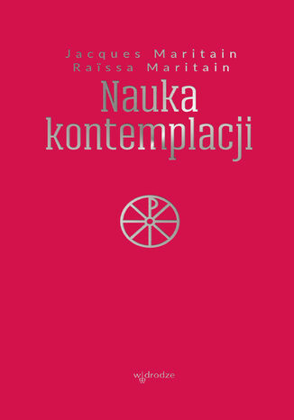 Nauka kontemplacji Raissa Maritain, Jacques Maritain - okladka książki